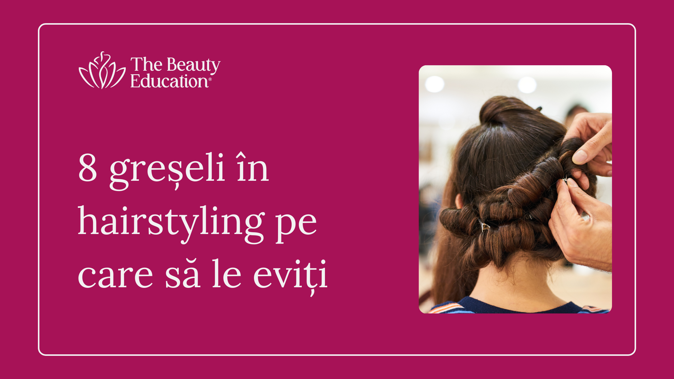 8 Greșeli în hairstyling pe care să le eviți