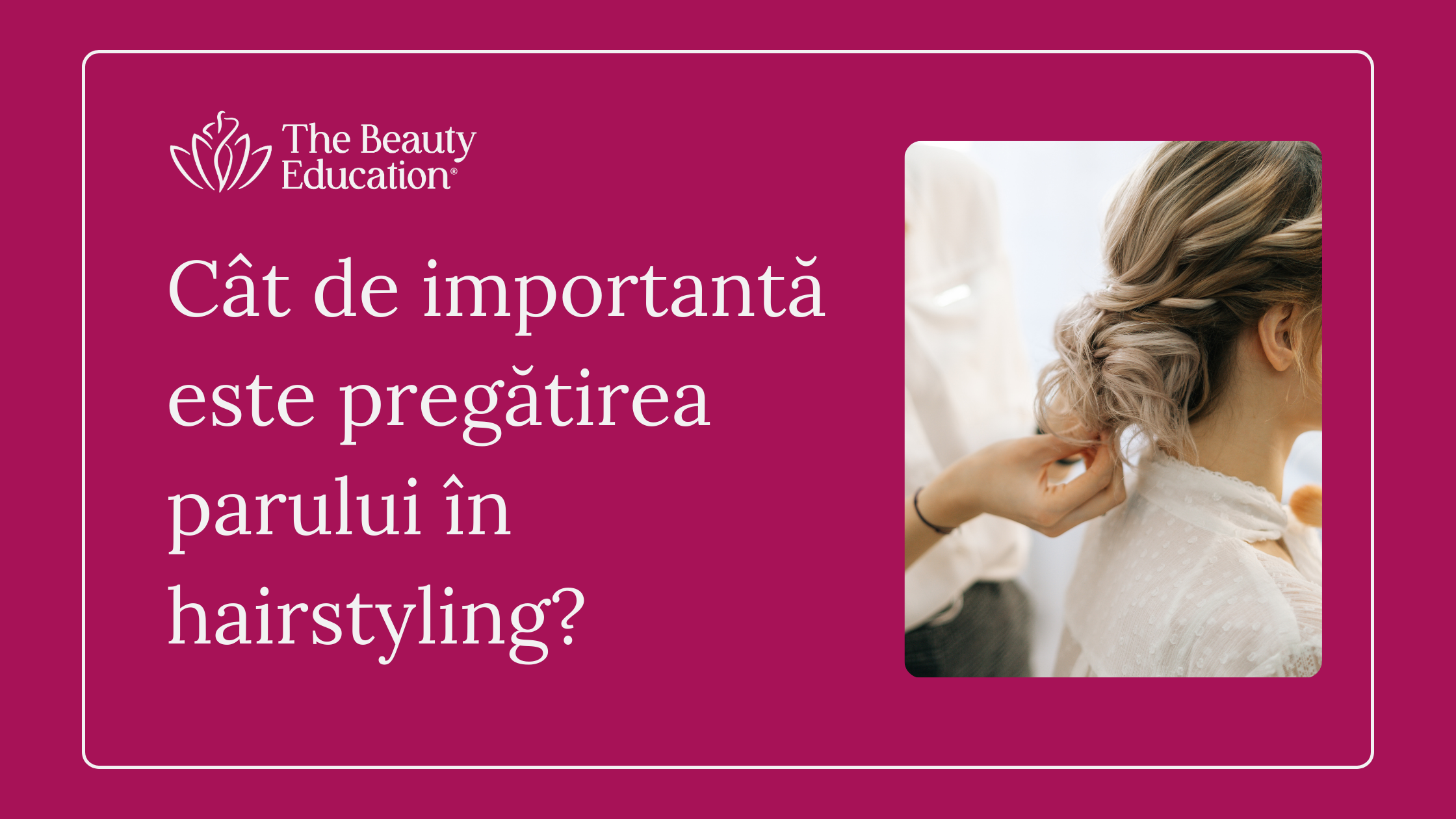 Cât de importantă este pregătirea parului în hairstyling